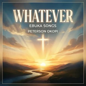 Ebuka Songs – Whatever (Acoustic Demo) ft. Peterson Okopi | MP3