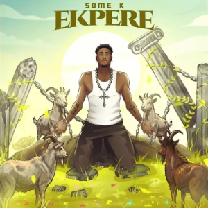 Some K – Ekpere | MP3 Audio
